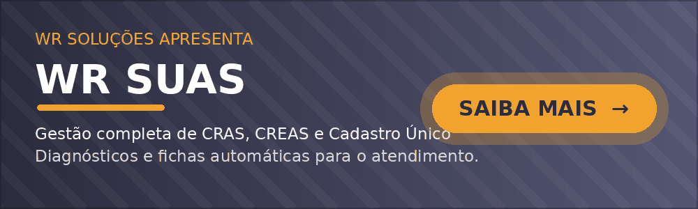 Conheça o WR Suas – sistema de gestão para CRAS, CREAS e Cadastro Único